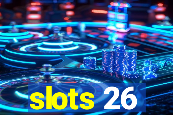 slots 26